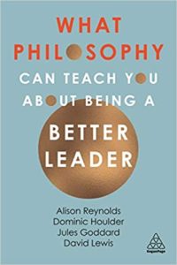 Book cover of "What Philosophy Can Teach You About Being a Better Leader"